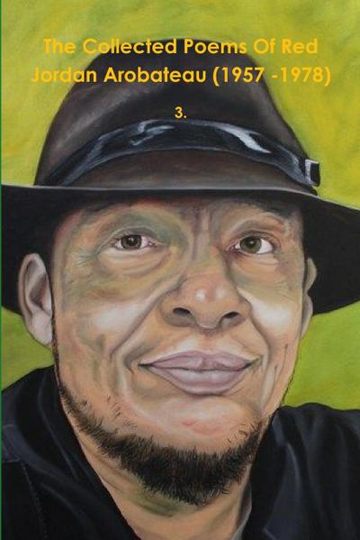 The Collected Poems Of Red Jordan Arobateau (1957 -1978) --3.