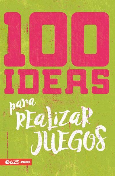 100 Ideas Para Realizar Juegos (100 Ideas for Game Planning)