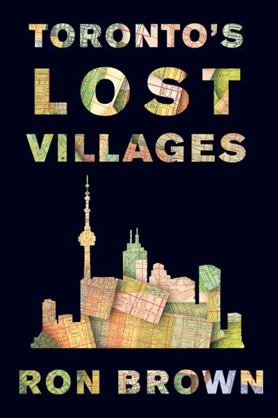 Toronto’s Lost Villages