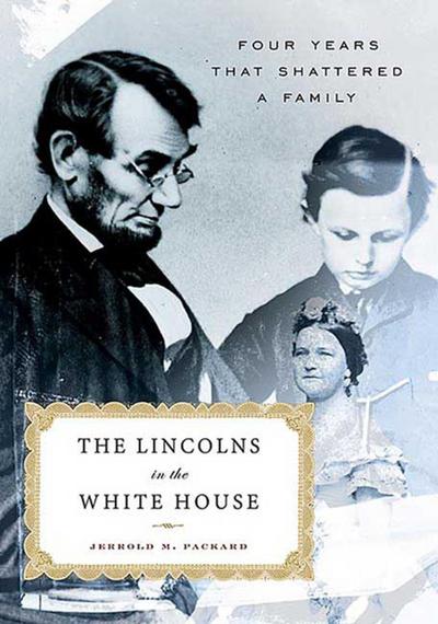 The Lincolns in the White House
