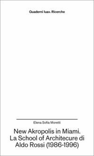 New Akropolis in Miami. La School of Architecture di Aldo Rossi (1986-1996)