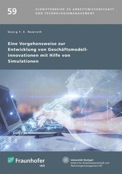 Eine Vorgehensweise zur Entwicklung von Geschäftsmodellinnovationen mit Hilfe von Simulationen.