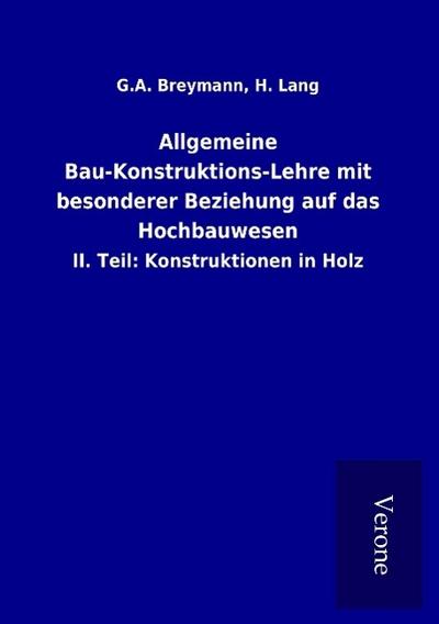 Allgemeine Bau-Konstruktions-Lehre mit besonderer Beziehung auf das Hochbauwesen