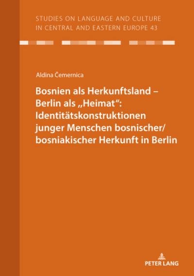 Bosnien als Herkunftsland - Berlin als ,,Heimat": Identitätskonstruktionen junger Menschen bosnischer/bosniakischer Herkunft in Berlin