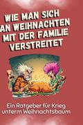 Wie man sich an Weihnachten mit der Familie verstr