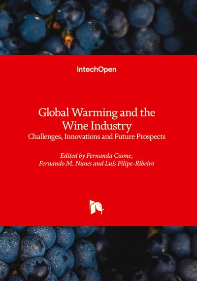 Global Warming and the Wine Industry - Challenges, Innovations and Future Prospects