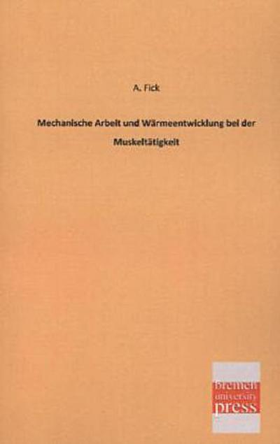 Mechanische Arbeit und Wärmeentwicklung bei der Muskeltätigkeit