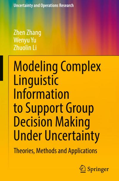 Modeling Complex Linguistic Information to Support Group Decision Making Under Uncertainty