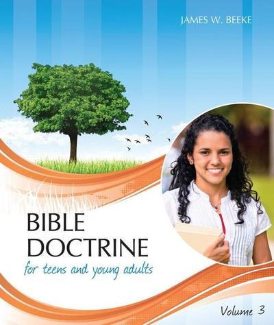 Bible Doctrine for Teens and Young Adults, Vol. 3