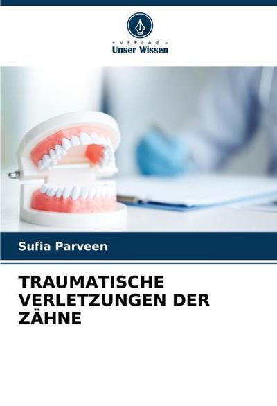 TRAUMATISCHE VERLETZUNGEN DER ZÄHNE