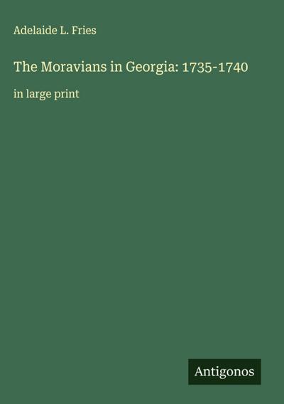 The Moravians in Georgia: 1735-1740