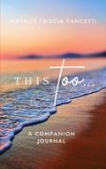 This Too... Companion Journal