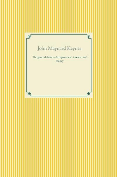 The general theory of  employment, interest, and money