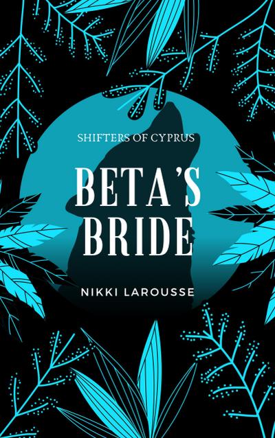 Beta’s Bride (Shifters of Cyprus, #2)