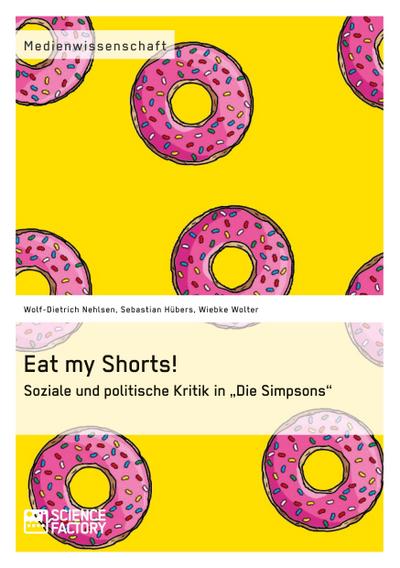Eat my Shorts!  Soziale und politische Kritik in "Die Simpsons"