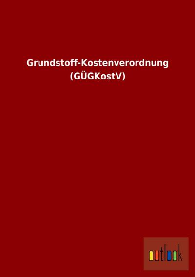 Grundstoff-Kostenverordnung (GÜGKostV)