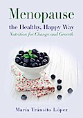 Menopause the Healthy, Happy Way