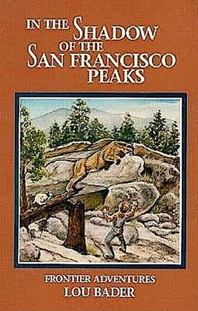 In the Shadow of the San Francisco Peaks: Growing Up on the Frontier