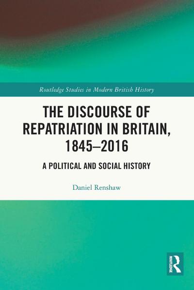 The Discourse of Repatriation in Britain, 1845-2016