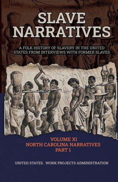 SLAVE NARRATIVES VOLUME XI NORTH CAROLINA NARRATIVES PART 1