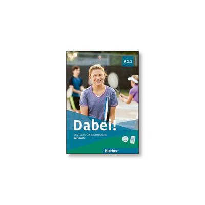 Dabei! A2.2. Deutsch für Jugendliche. Deutsch als Fremdsprache. Kursbuch