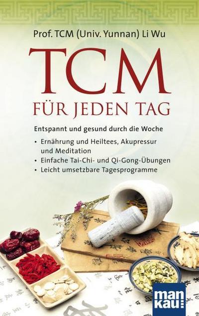 TCM für jeden Tag - Entspannt und gesund durch die Woche