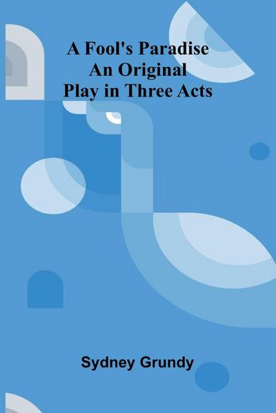 A Fool’s Paradise