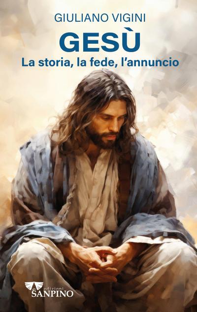 Gesù. La storia, la fede, l’annuncio