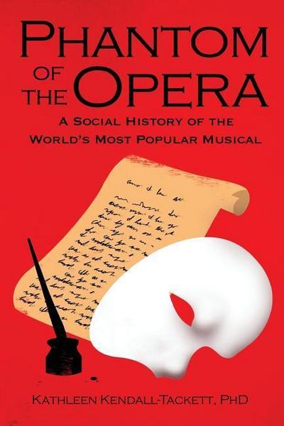 Phantom of the Opera: A Social History of the World’s Most Popular Musical