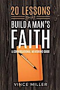 20 Lessons That Build a Man’s Faith