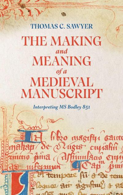 The Making and Meaning of a Medieval Manuscript