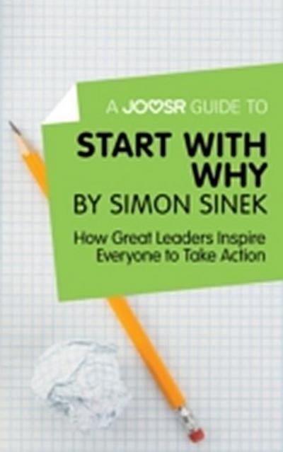 Joosr Guide to... Start with Why by Simon Sinek