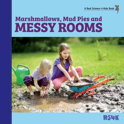 Marshmallows, Mud Pies, and Messy Rooms