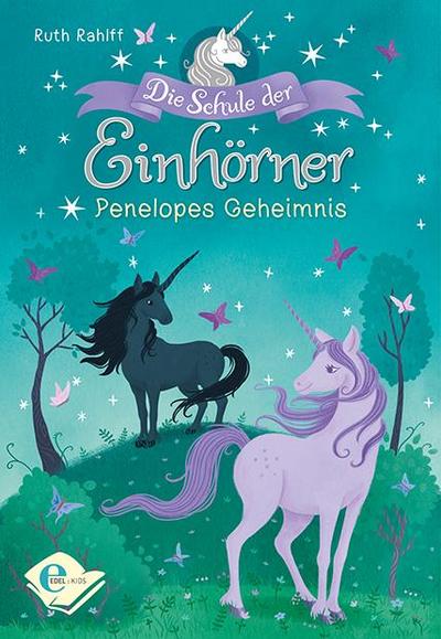 Die Schule der Einhörner: Penelopes Geheimnis