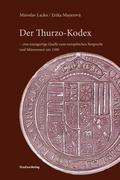 Der Thurzo-Kodex – eine einzigartige Quelle zum europäischen Bergrecht und Münzwesen um 1500 von Miroslav Lacko | Ebook
