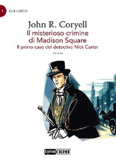 Il misterioso crimine di Madison Square – Il primo caso del detective Nick Carter