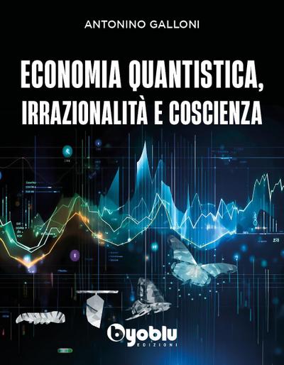 Galloni, A: Economia quantistica, irrazionalità e coscienza