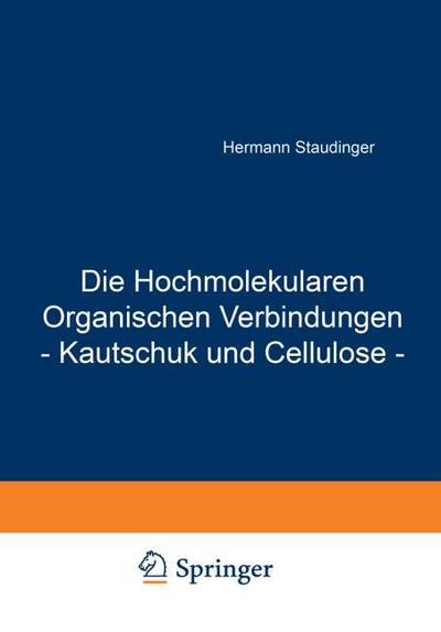 Die Hochmolekularen Organischen Verbindungen - Kautschuk und Cellulose