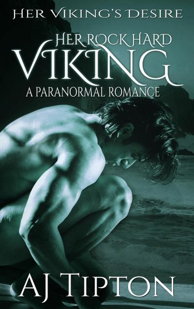Her Rock Hard Viking: A Paranormal Romance (Her Viking’s Desire, #4)