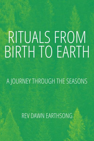 From Birth To Earth: Rituals for All Seasons