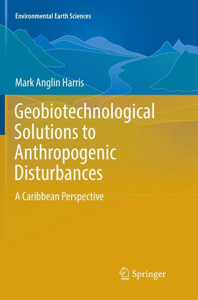 Geobiotechnological Solutions to Anthropogenic Disturbances