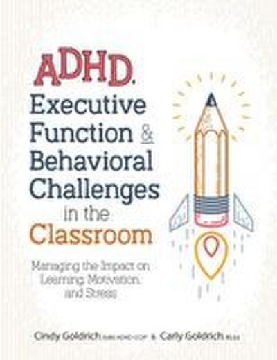 ADHD, Executive Function & Behavioral Challenges in the Classroom