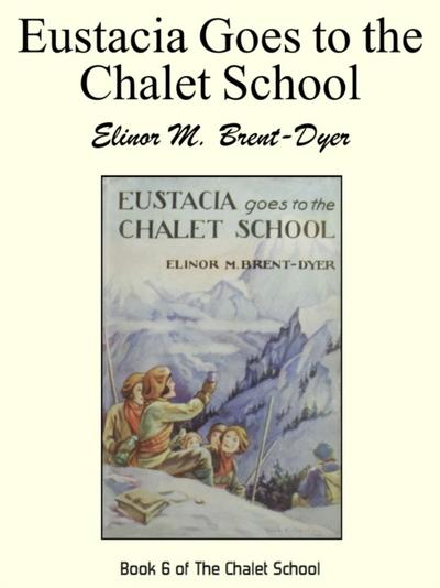 Eustacia Goes to the Chalet School