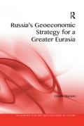 Russia’s Geoeconomic Strategy for a Greater Eurasia