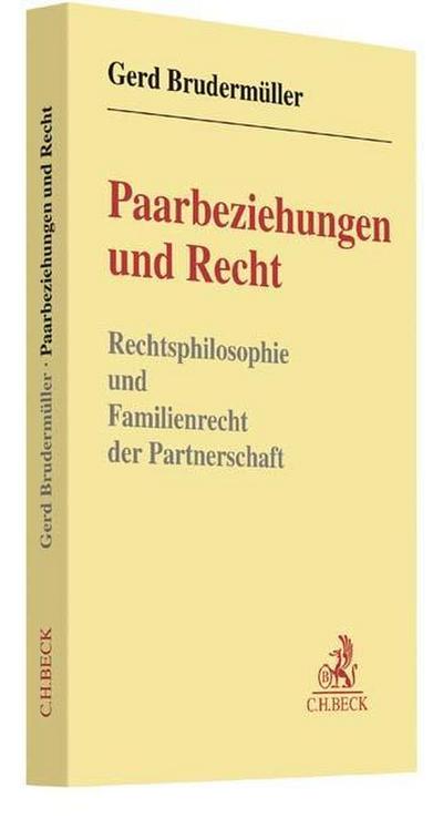 Paarbeziehungen und Recht: Rechtsphilosophie und Familienrecht der Partnerschaft