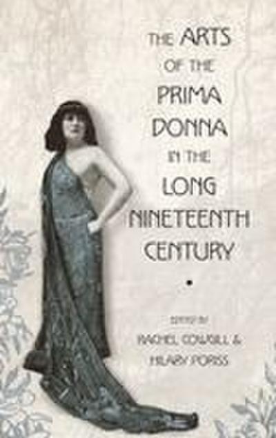 The Arts of the Prima Donna in the Long Nineteenth Century