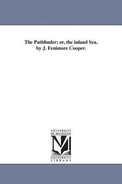 The Pathfinder; or, the inland Sea. by J. Fenimore Cooper.