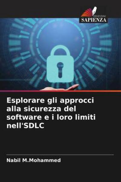 Esplorare gli approcci alla sicurezza del software e i loro limiti nell’SDLC