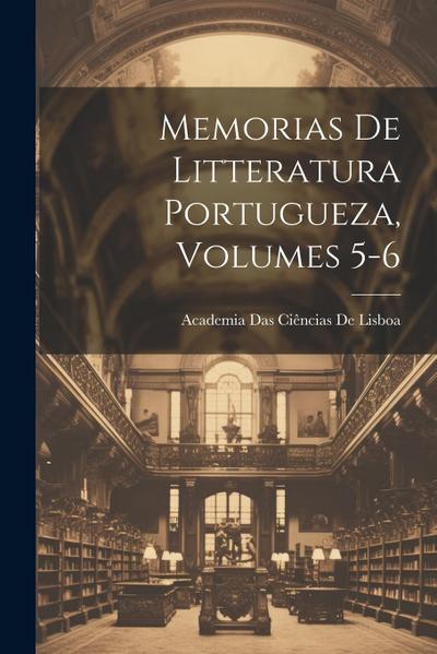 Memorias De Litteratura Portugueza, Volumes 5-6
