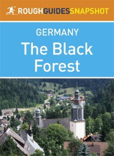 Black Forest Rough Guides Snapshot Germany (includes Baden-Baden, Bad Wildbad, Freudenstadt, The Kinzig and Gutach valleys, Schiltach, Triberg, Freiburg, Todtnau, Titisee, Feldberg, Schluchsee, St Blasien, Todtmoos, Badenweiler)